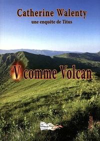 Catherine Walenty - V comme Volcan - Une enquête de Titus.