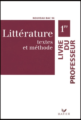 Catherine Weil et Hélène Sabbah - Litterature 1ere Textes Et Methodes. Livre Du Professeur, Edition Conforme Au Bac 1996.