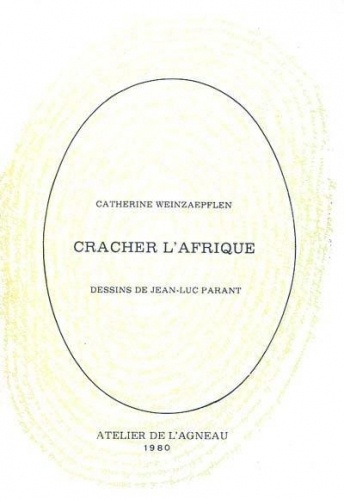 Catherine Weinzaepflen et Jean-Luc Parant - Cracher l'Afrique.