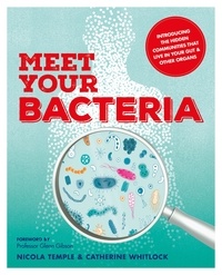 Catherine Whitlock et Nicola Temple - Meet Your Bacteria.