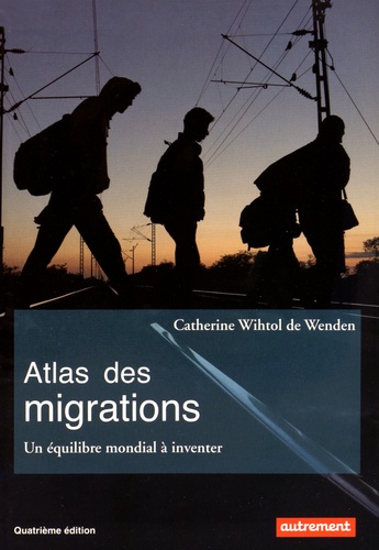 Atlas des migrations. Un équilibre mondial à inventer 4e édition