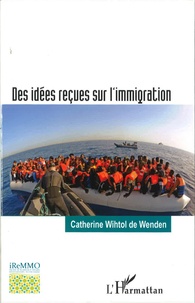 Catherine Wihtol de Wenden - Des idées reçues sur l'immigration.