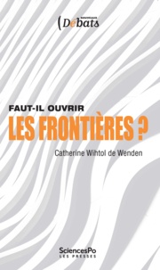 Catherine Wihtol de Wenden - Faut-il ouvrir les frontières ?.