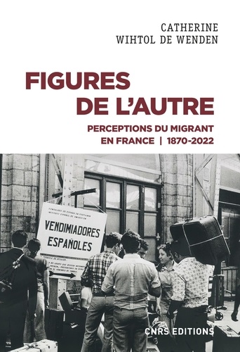 Figures de l'Autre. Perceptions du migrant en France 1870-2022