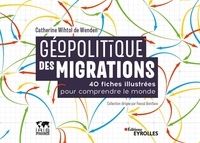 Catherine Wihtol de Wenden - Géopolitique des migrations - 40 fiches illustrées pour comprendre le monde.