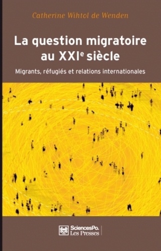 La question migratoire au XXIe siècle. Migrants, réfugiés et relations internationales