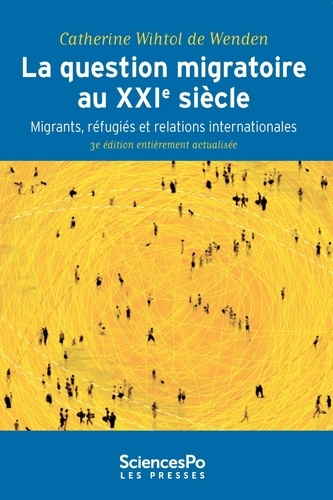 La question migratoire au XXIe siècle. Migrants, réfugiés et relations internationales 3e édition