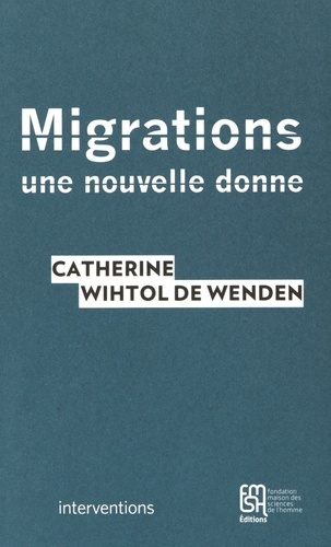 Catherine Wihtol de Wenden - Migrations - Une nouvelle donne.