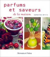 Catherine Willis - Parfums Et Saveurs De La Maison.