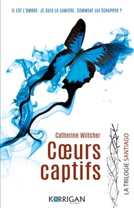 Catherine Wiltcher - Santiago trilogie T1 - Coeurs captifs.