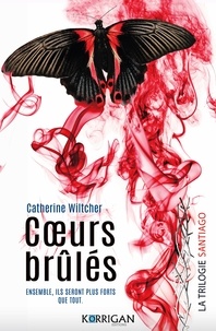 Catherine Wiltcher - Santiago trilogie T3 - Coeurs brûlés.