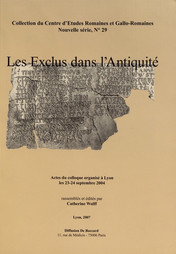 Catherine Wolff - Les exclus de l'Antiquité - Actes du colloque organisé à Lyon les 23-24 septembre 2004.