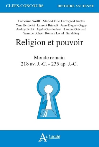 Religion et pouvoir. Monde romain 218 av. J.-C. - 235 ap. J.-C.