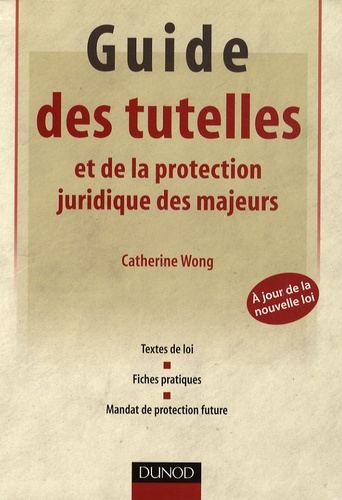 Catherine Wong - Guide des tutelles et de la protection juridique des majeurs.