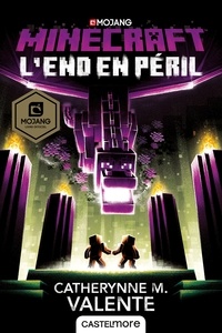 Catherynne M. Valente - L'End en péril - Minecraft officiel, T4.