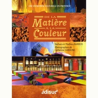 De La Matiere A La Couleur. Une Entreprise Culturelle En Provence
