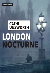 Cathi Unsworth - London nocturne.