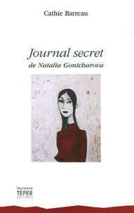 Cathie Barreau - Journal secret de Natalia Gontcharova.