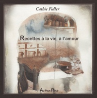 Cathie Fidler - Recettes à la vie, à l’amour.