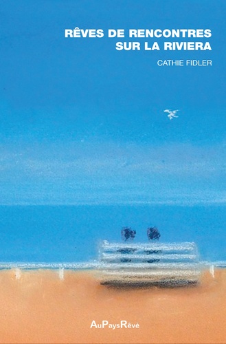 Cathie Fidler - Rêves de rencontre sur la Riviera.