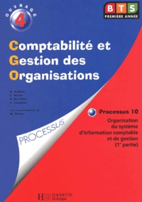 Cathie Lorenzo et Axelle Audier - Comptabilite Et Gestion Des Organisations. Processus 10, Organisation Du Systeme D'Information Comptable Et De Gestion (1ere Partie).