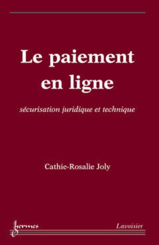 Cathie-Rosalie Joly - Le paiement en ligne - Sécurisation juridique et technique.