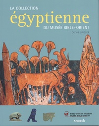 Cathie Spieser - La collection égyptienne du musée Bible + Orient.