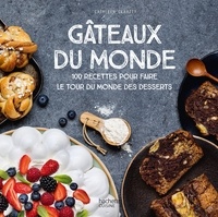 Cathleen Clarity - Gâteaux du monde - 100 recettes pour faire le tour du monde des desserts.