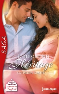 Cathleen Galitz - L'amour en héritage - Saga La dynastie des Danforth - tome 7.