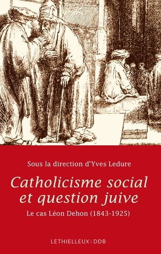 Catholicisme social et question juive. Le cas Léon Dehon 1843-1925