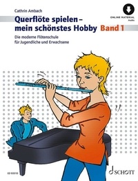 Cathrin Ambach - Playing the Flute - My favourite Hobby Vol. 1 : Querflöte spielen - mein schönstes Hobby - Die moderne Flötenschule für Jugendliche und Erwachsene. Vol. 1. flute..