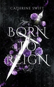  Cathrine Swift - Born to Reign - Reigning Crowns &amp; Daggers.
