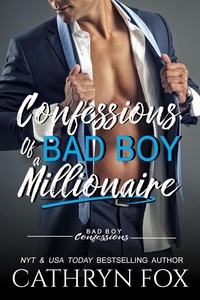  Cathryn Fox - Confessions of a Bad Boy Millionaire - Confessions, #6.
