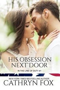  Cathryn Fox - His Obsession Next Door - In the Line of Duty, #1.