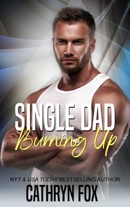  Cathryn Fox - Single Dad Burning Up - Single Dad, #3.