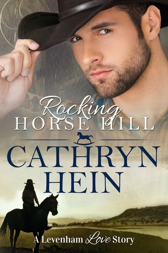  Cathryn Hein - Rocking Horse Hill - A Levenham Love Story, #1.