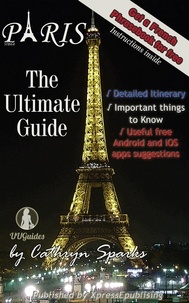  Cathryn Sparks - The Ultimate Paris Guide: Your valuable trip companion.
