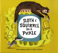 Cathy Ballou Mealey et Kelly Collier - Sloth and Squirrel in a Pickle.