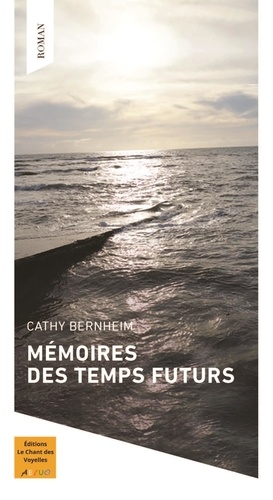 Cathy Bernheim - Mémoires des temps futurs.