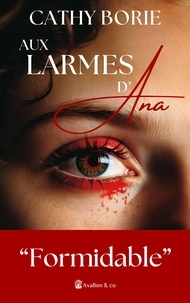 Cathy Borie - Aux larmes d'Ana.