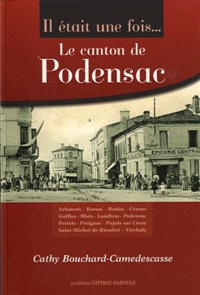 Cathy Bouchard-Camedescasse - Il était une fois... le canton de Podensac : Arbanats, Barsac, Budos, Cérons, Guillos, Illats. - ...