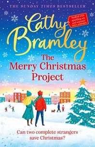 Cathy Bramley - The Merry Christmas Project - A warm and cosy romance to curl up with this festive season for fans of The Holiday.