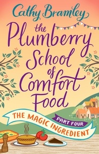Cathy Bramley - The Plumberry School of Comfort Food - Part Four - The Magic Ingredient.