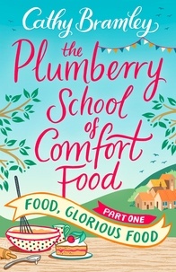 Cathy Bramley - The Plumberry School of Comfort Food - Part One - Food, Glorious Food.