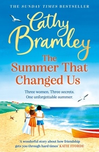 Cathy Bramley - The Summer That Changed Us - The uplifting and escapist read from the Sunday Times bestselling storyteller.