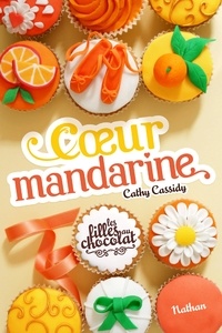 Cathy Cassidy - Les filles au chocolat Tome 3 : Coeur mandarine.