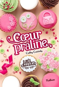 Cathy Cassidy - Les filles au chocolat Tome 7 : Coeur praline.