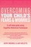 Overcoming Your Child's Fears and Worries