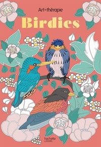 Livres audio en anglais à télécharger Birdies  - 60 coloriages anti-stress par Cathy Delanday, Florence Dellerie, Marthe Mulkey