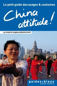 China Attitude ! Le petit guide des usages et coutumes